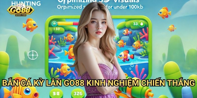 Bắn cá kỳ lân Go88 - Chinh phục biển cả thần thoại 3 Bắn cá kỳ lân Go88 - Kinh nghiệm chiến thắng