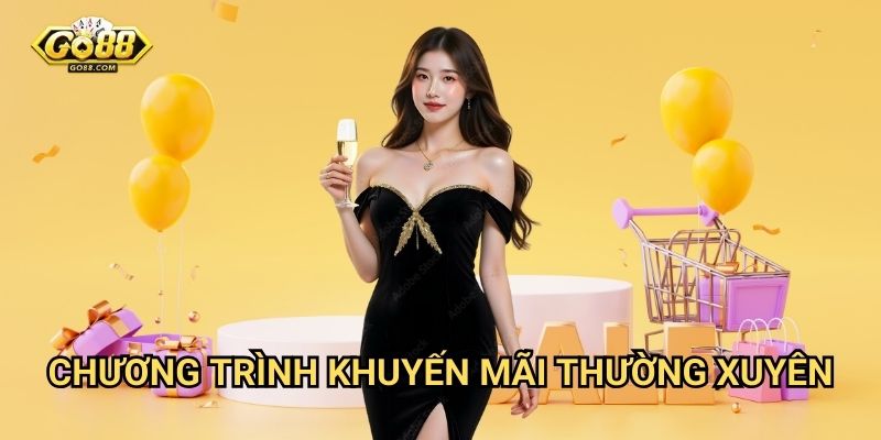 Khuyến mãi Go88 - Ưu đãi hấp dẫn mỗi ngày 2 Chương trình khuyến mãi thường xuyên