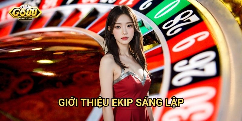 Tác giả Go88 - Đội ngũ phát triển chuyên nghiệp 1 Giới thiệu ekip sáng lập