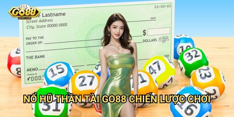 Nổ hũ thần tài Go88 - Vận may tài lộc đến tay 3 Nổ hũ thần tài Go88 - Chiến lược chơi