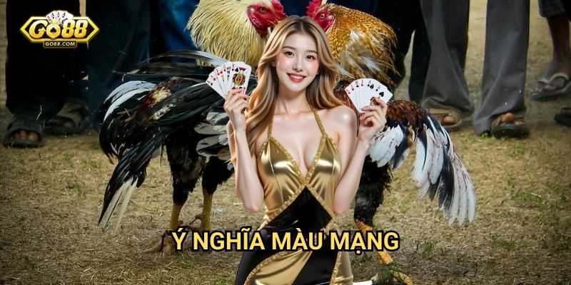 Màu mạng đá gà Go88 - Phân loại chi tiết 2 Ý nghĩa màu mạng